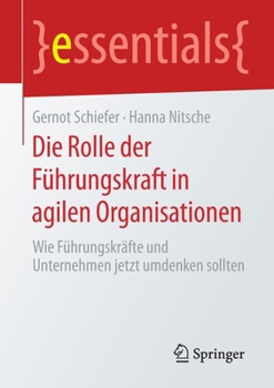 Paperback Die Rolle Der Führungskraft in Agilen Organisationen: Wie Führungskräfte Und Unternehmen Jetzt Umdenken Sollten [German] Book