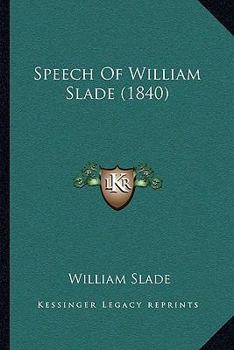 Paperback Speech Of William Slade (1840) Book