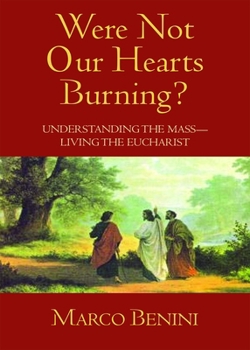 Paperback Were Not Our Hearts Burning?: Understanding the Mass?Living the Eucharist Book