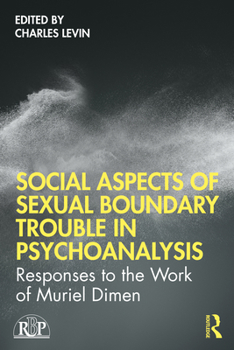 Paperback Social Aspects Of Sexual Boundary Trouble In Psychoanalysis: Responses to the Work of Muriel Dimen Book