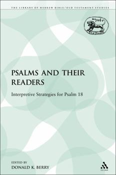 Psalms and Their Readers: Interpretive Strategies for Psalm 18
