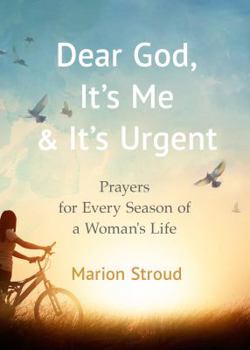 Paperback Dear God, It's Me and It's Urgent: Prayers for Every Season of a Woman's Life Book