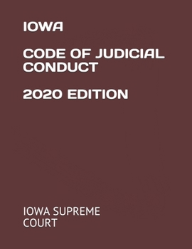 IOWA CODE OF JUDICIAL CONDUCT 2020 EDITION