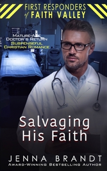 Salvaging His Faith: Mature-Age, Returning Doctor, Suspenseful Christian Romance (First Responders of Faith Valley)