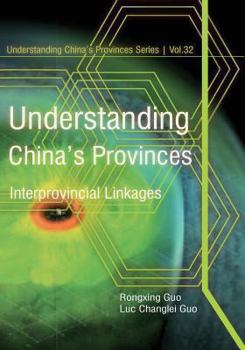 Paperback Understanding China's Provinces: Interprovincial Linkages Book