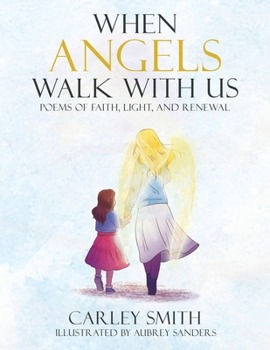 Paperback When Angels Walk With Us: Poems of Faith, Light, and Renewal [Large Print] Book