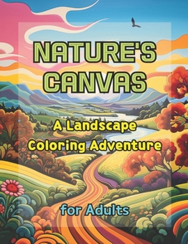 Paperback Nature's Canvas: A Landscape Coloring Adventure: for Adults Book