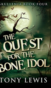 The Quest For The Bone Idol: Large Print Edition - Book #4 of the Skullenia