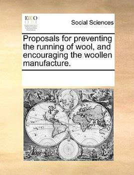 Proposals for preventing the running of wool, and encouraging the woollen manufacture.
