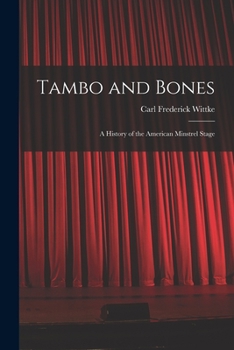 Paperback Tambo and Bones: a History of the American Minstrel Stage Book