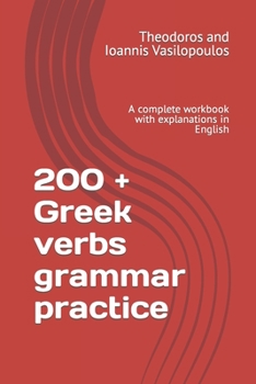 Paperback 200 + Greek verbs grammar practice: A complete workbook with explanations in English Book
