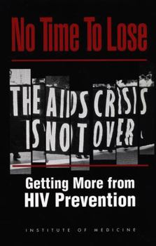 Hardcover No Time to Lose: Getting More from HIV Prevention Book