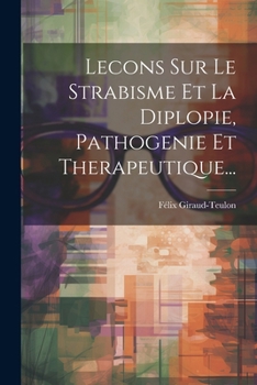 Paperback Lecons Sur Le Strabisme Et La Diplopie, Pathogenie Et Therapeutique... [French] Book