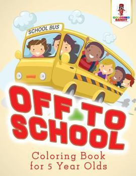 Paperback Off to School: Coloring Book for 5 Year Olds Book