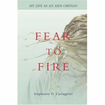 Paperback Fear to Fire: My Life as an AIDS Orphan Book