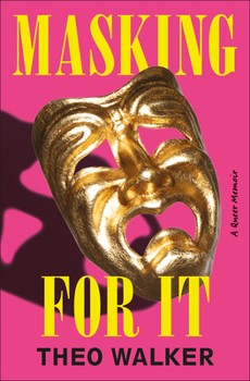 Hardcover Masking for It: A Queer Memoir Book