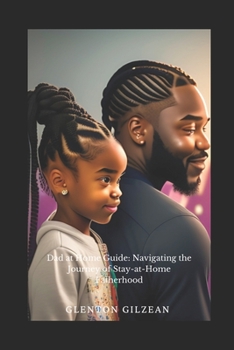 Paperback Dad At Home Guide: Navigating the Journey of Stay-at-Home Fatherhood Book