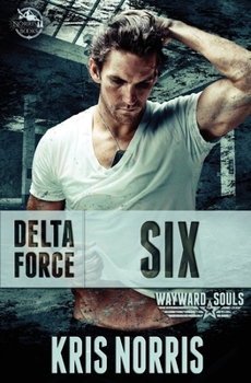 Delta Force: Six - Book #3 of the Wayward Souls