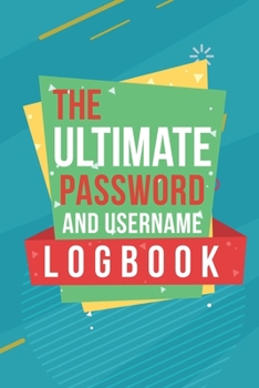 Paperback The Ultimate Password And Username Logbook: A Premium And Easy To Use Organizer Notebook To Protect And Keep Online And Off Line Passcodes And Usernam Book