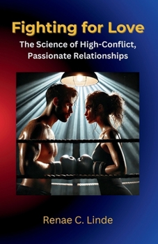 Paperback Fighting For Love: The Science of High-Conflict, Passionate Relationships Book