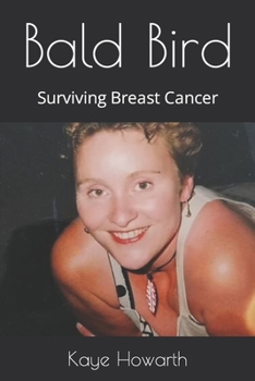 Paperback Bald Bird: Surviving Breast Cancer Book