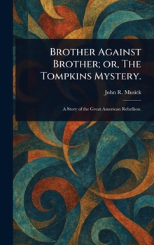 Hardcover Brother Against Brother; or, The Tompkins Mystery. Book