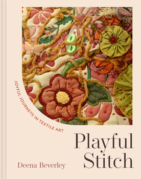 Hardcover Playful Stitch: Joyful Journeys in Textile Art Book