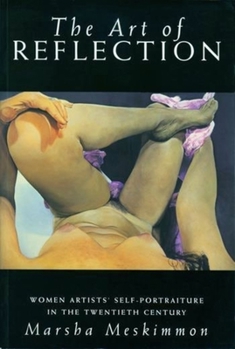 Paperback The Art of Reflection: Women Artists' Self-Portraiture in the Twentieth Century Book