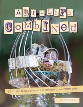 Paperback Art & Life Combined: 35 Mixed Media Projects to Discover Your Inner Artist Book
