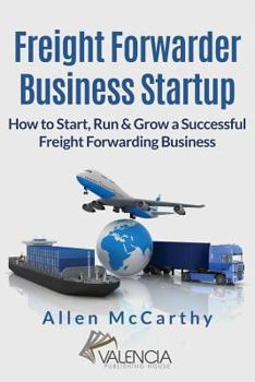 Paperback Freight Forwarder Business Startup: How to Start, Run & Grow a Successful Freight Forwarding Business Book