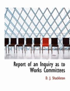 Paperback Report of an Inquiry as to Works Committees [Large Print] Book