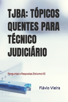 Paperback Tjba: TÓPICOS QUENTES PARA TÉCNICO JUDICIÁRIO: Perguntas e Respostas (Volume 01) [Portuguese] Book