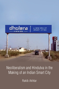 Neoliberalism and Hindutva in the Making of an Indian Smart City
