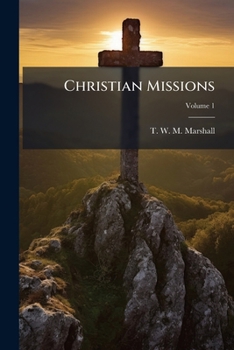 Paperback Christian Missions: Their Agents, Their Method, And Their Results: 3 Voll; Volume 1 Book