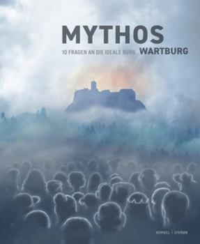 Paperback Mythos Wartburg: 10 Fragen an Die Ideale Burg [German] Book