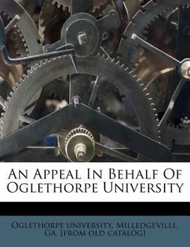 Paperback An Appeal in Behalf of Oglethorpe University Book