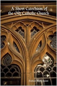 Paperback A Short Catechism of the Old Catholic Church Book