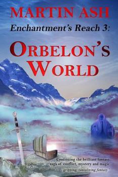 Enchantment's Reach3: Orbelon's World - Book #3 of the Enchantment's Reach