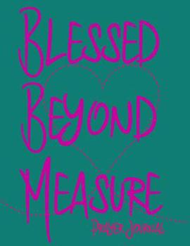 Paperback Blessed Beyond Measure: Prayer Journal Prompt Journal Faith Map Jesus Blank Journal Prayers Book