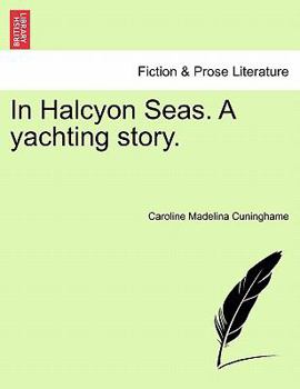 Paperback In Halcyon Seas. a Yachting Story. Book