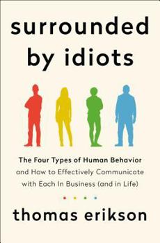 Paperback Surrounded by Idiots: The Four Types of Human Behavior and How to Effectively Communicate with Each in Business (and in Life) (International Edition) Book