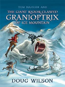 Tom Hassler and the Giant Razor-Clawed Granioptrix of Ice Mountain