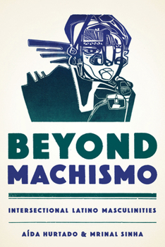Paperback Beyond Machismo: Intersectional Latino Masculinities Book