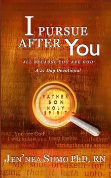 Paperback I Pursue After You: All Because You Are God: A 21 Day Devotional Book