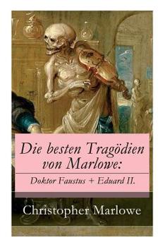 Paperback Die besten Tragödien von Marlowe: Doktor Faustus + Eduard II. Book