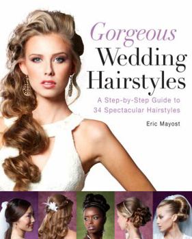 Paperback Gorgeous Wedding Hairstyles: A Step-By-Step Guide to 34 Spectacular Hairstyles Book