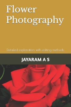 Paperback Flower Photography: Detailed explanation with editing methods. Book