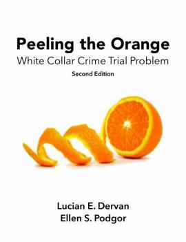 Paperback Peeling the Orange: White Collar Crime Trial Problem Book
