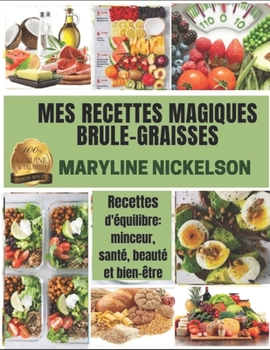 Paperback Mes Recettes Magiques Br?le-Graisses: Recettes d'?quilibre: minceur, sant?, beaut? et bien-?tre [French] Book