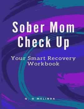 Paperback Sober Mom Check Up: Your Smart Recovery Workbook Book